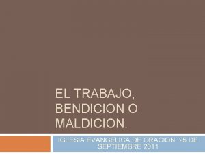 EL TRABAJO BENDICION O MALDICION IGLESIA EVANGELICA DE