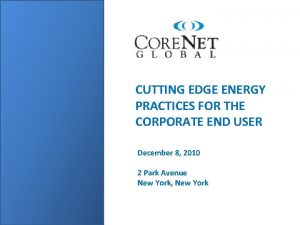 CUTTING EDGE ENERGY PRACTICES FOR THE CORPORATE END