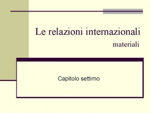 Le relazioni internazionali materiali Capitolo settimo La restaurazione