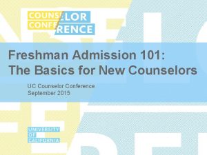 Freshman Admission 101 The Basics for New Counselors