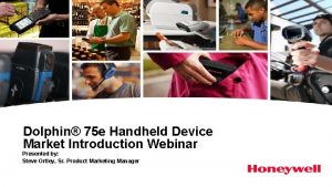 Dolphin 75 e Handheld Device Market Introduction Webinar