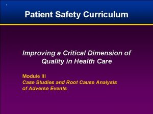 1 Patient Safety Curriculum Improving a Critical Dimension