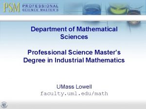 Department of Mathematical Sciences Professional Science Masters Degree