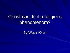 Christmas Is it a religious phenom By Wazir