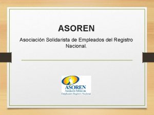 ASOREN Asociacin Solidarista de Empleados del Registro Nacional