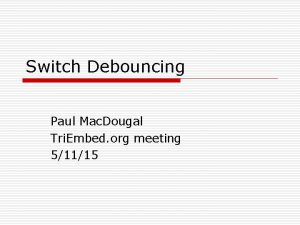 Switch Debouncing Paul Mac Dougal Tri Embed org