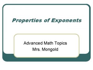 Properties of Exponents Advanced Math Topics Mrs Mongold
