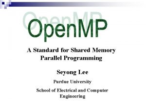 A Standard for Shared Memory Parallel Programming Seyong