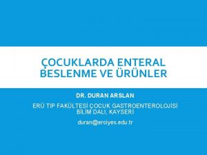 OCUKLARDA ENTERAL BESLENME VE RNLER DR DURAN ARSLAN