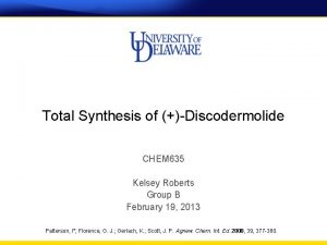 Total Synthesis of Discodermolide CHEM 635 Kelsey Roberts