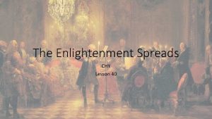 The Enlightenment Spreads CHY Lesson 40 The Enlightenment