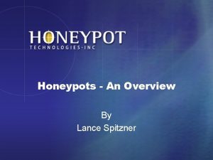 Honeypots An Overview By Lance Spitzner Your Speaker