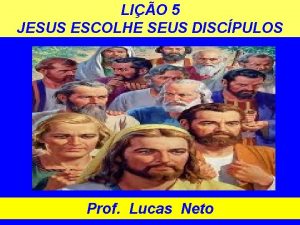 LIO 5 JESUS ESCOLHE SEUS DISCPULOS Prof Lucas