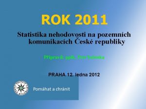 ROK 2011 Statistika nehodovosti na pozemnch komunikacch esk