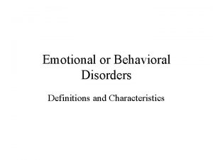 Emotional or Behavioral Disorders Definitions and Characteristics Important