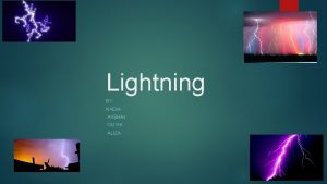 Lightning BY NADIA AKSHAJ OLIVIA ALIZA What is