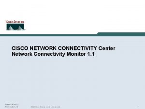 CISCO NETWORK CONNECTIVITY Center Network Connectivity Monitor 1