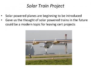 Solar Train Project Solar powered planes are beginning