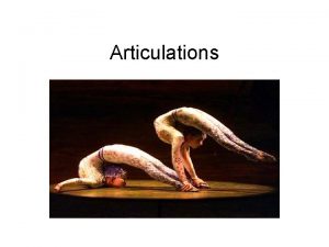 Articulations Articulations Joints Articulations Where bones MEET and
