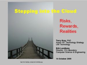 Stepping into the Cloud Risks Rewards Realities Terry