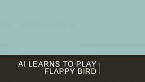 AI LEARNS TO PLAY FLAPPY BIRD AI TECHNIQUES