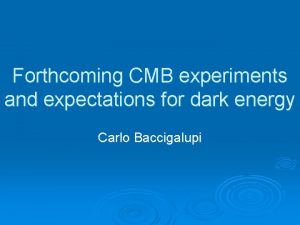 Forthcoming CMB experiments and expectations for dark energy