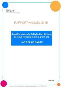 RAPPORT ANNUEL 2015 Questionnaire de Satisfaction Unique Secteur