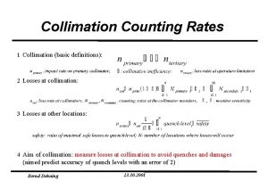 Collimation Counting Rates 1 Collimation basic definitions 2