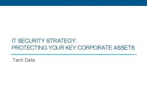 IT SECURITY STRATEGY PROTECTING YOUR KEY CORPORATE ASSETS