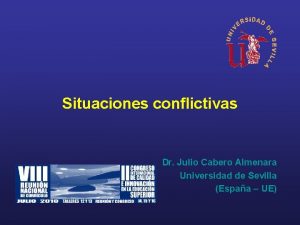 Situaciones conflictivas Dr Julio Cabero Almenara Universidad de