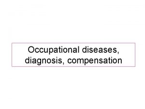 Occupational diseases diagnosis compensation Occupational pathology is a