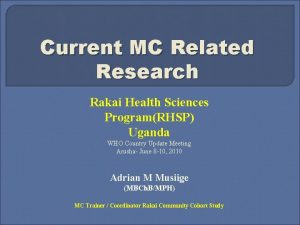 Current MC Related Research Rakai Health Sciences ProgramRHSP