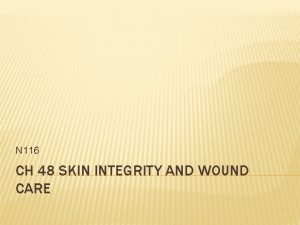 N 116 CH 48 SKIN INTEGRITY AND WOUND