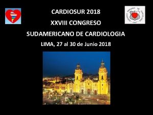 CARDIOSUR 2018 XXVIII CONGRESO SUDAMERICANO DE CARDIOLOGIA LIMA