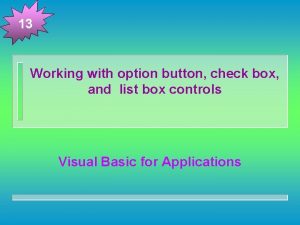 13 Working with option button check box and