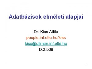 Adatbzisok elmleti alapjai Dr Kiss Attila people inf