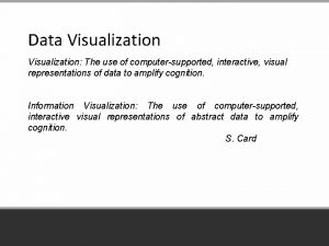 Data Visualization The use of computersupported interactive visual
