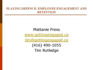 PLAYING DEFENCE EMPLOYEE ENGAGEMENT AND RETENTION Mattanie Press