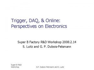 Trigger DAQ Online Perspectives on Electronics Super B