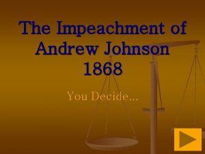 The Impeachment of Andrew Johnson 1868 You Decide