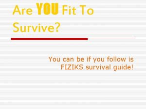 Are YOU Fit To Survive You can be