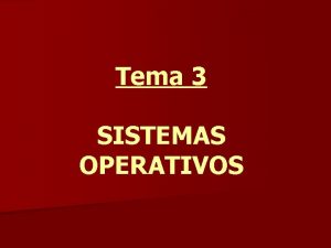 Tema 3 SISTEMAS OPERATIVOS ndice 3 1 Introduccin