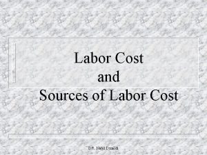 Labor Cost and Sources of Labor Cost DR