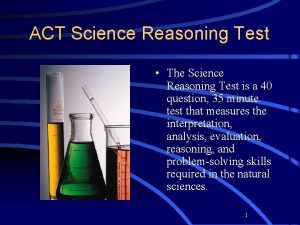 ACT Science Reasoning Test The Science Reasoning Test