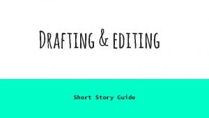 Drafting editing Short Story Guide Drafting Editing Finding