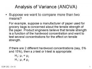 Analysis of Variance ANOVA Suppose we want to