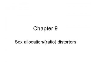 Chapter 9 Sex allocationratio distorters Sex ratio distorters