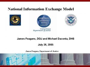 National Information Exchange Model James Feagans DOJ and