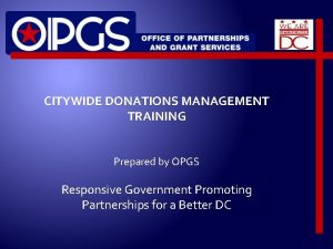 CITYWIDE DONATIONS MANAGEMENT TRAINING Prepared by OPGS Responsive