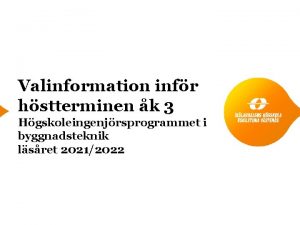 Valinformation infr hstterminen k 3 Hgskoleingenjrsprogrammet i byggnadsteknik